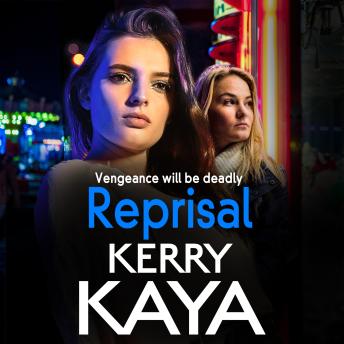 Reprisal - A gritty, page-turning gangland crime thriller from Kerry Kaya (Unabridged)