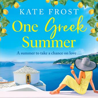 One Greek Summer - An escapist, page-turning romantic read from Kate Frost (Unabridged)