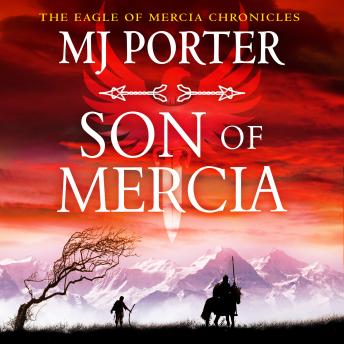 Son of Mercia - The Eagle of Mercia Chronicles - An action-packed historical series from MJ Porter (Unabridged)