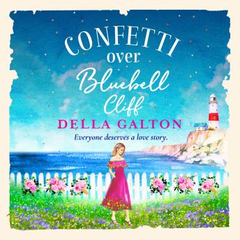 Confetti Over Bluebell Cliff - The perfect feel-good read from Della Galton  (Unabridged)
