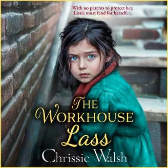Workhouse Lass - With no parents to protect her, Lissie must fend for herself ... (Unabridged)