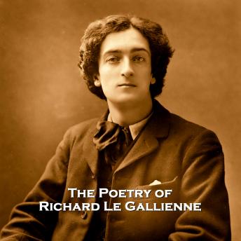 Poetry of Richard Le Gallienne, Audio book by Richard Le Gallienne