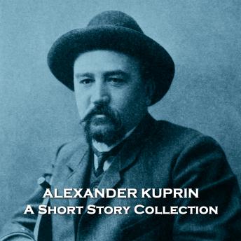 Alexander Kuprin - A Short Story Collection