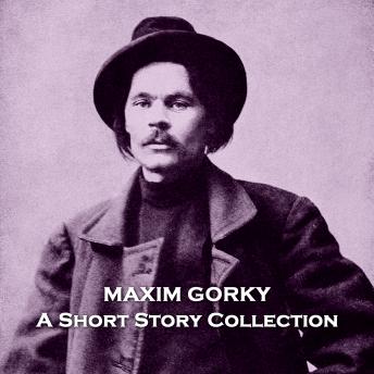Maxim Gorky - A Short Story Collection