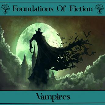 The Foundations of Fiction - Vampires