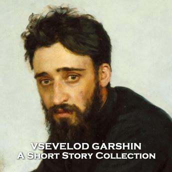 Vsevelod Garshin - A Short Story Collection