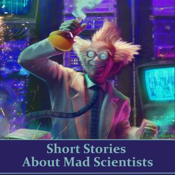 Short Stories About Mad Scientists