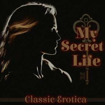 My Secret Life - Classic Erotica