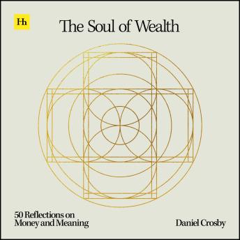 The Soul of Wealth: 50 reflections on money and meaning