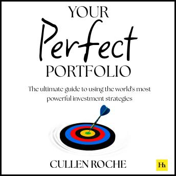 Your Perfect Portfolio: The ultimate guide to using the world's most powerful investing strategies