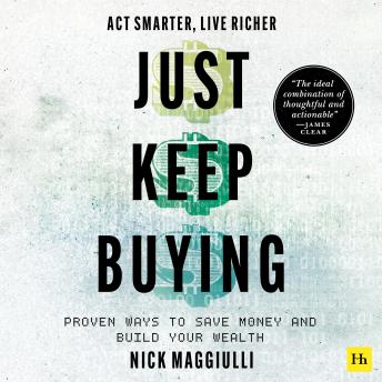 Just Keep Buying: Proven ways to save money and build your wealth