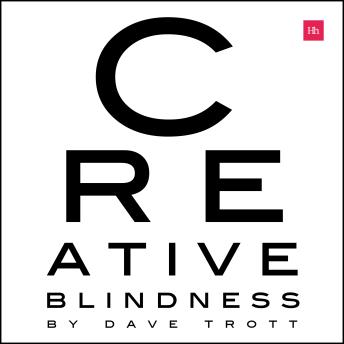 Creative Blindness (And How To Cure It): Real-life stories of remarkable creative vision
