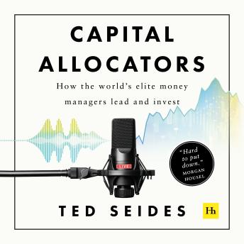 The Capital Allocators: How the world's elite money managers lead and invest