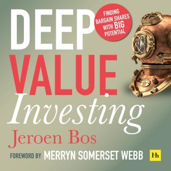 Deep Value Investing: Finding Bargain Shares with Big Potential
