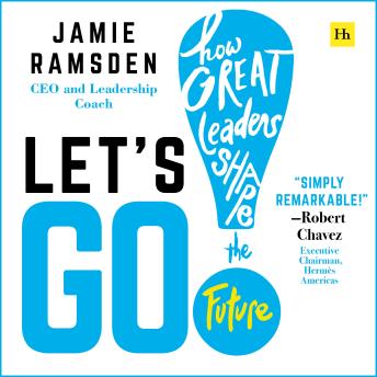 Let's Go!: How Great Leaders Shape the Future
