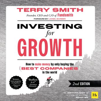 Investing for Growth (Second Edition): How to make money by only buying the best companies in the world