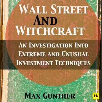Wall Street and Witchcraft: An investigation into extreme and unusual investment techniques