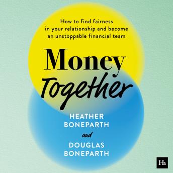 Money Together: How to find fairness in your relationship and become an unstoppable financial team
