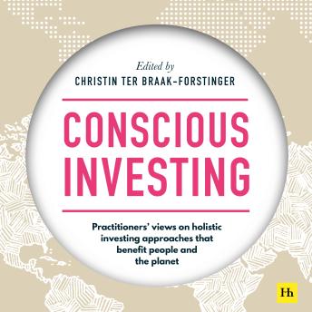 Conscious Investing: Practitioners' views on holistic investing approaches that benefit people and the planet