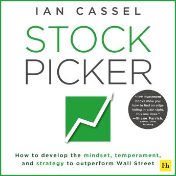 Stock Picker: How to develop the mindset, temperament, and strategy to outperform Wall Street