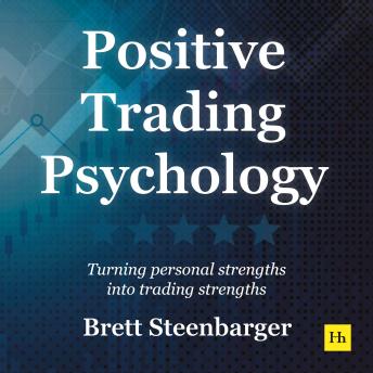 Positive Trading Psychology: Turning personal strengths into trading strengths
