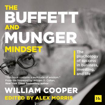 The Buffett and Munger Mindset: The psychology of success in business, investing, and life