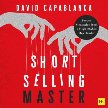 Short Selling Master: Proven Strategies from a High-Stakes Day Trader