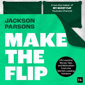 Make the Flip: Life Lessons, Money Tips, and Motivation from the World’s Leading Thinkers
