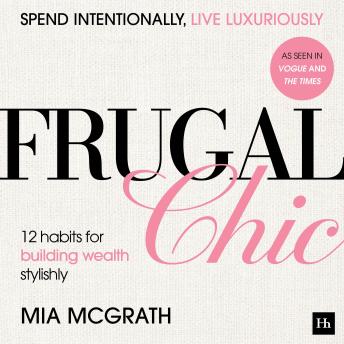 Frugal Chic: Spend Intentionally, Live Luxuriously