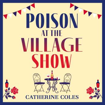 Poison at the Village Show - The start of a page-turning cozy murder mystery series from Catherine Coles  (Unabridged)