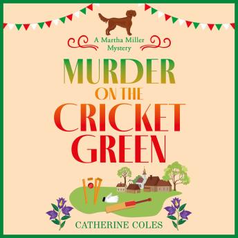 Murder on the Cricket Green -The BRAND NEW village mystery perfect for cozy crime fans  (Unabridged)