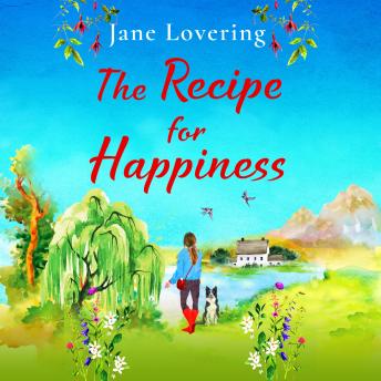 The Recipe for Happiness - A BRAND NEW uplifting romance from award-winning Jane Lovering for summer 2023 (Unabridged)