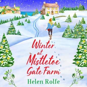 Winter at Mistletoe Gate Farm -  An uplifting, feel-good read from Helen Rolfe (Unabridged)