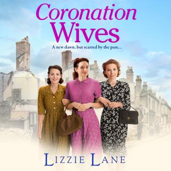 Coronation Wives - Wives and Lovers - A heartbreaking historical saga from Lizzie Lane, Book 2 (Unabridged)