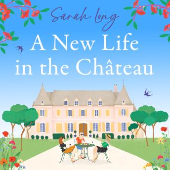 A New Life in the Château: A joyful escapist summer read