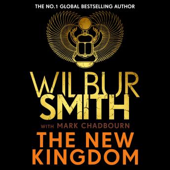 Download New Kingdom: Global bestselling author of River God, Wilbur Smith, returns with a brand-new Ancient Egyptian epic by Wilbur Smith, Mark Chadbourn