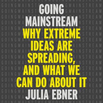 Download Going Mainstream: How extremists are taking over by Julia Ebner