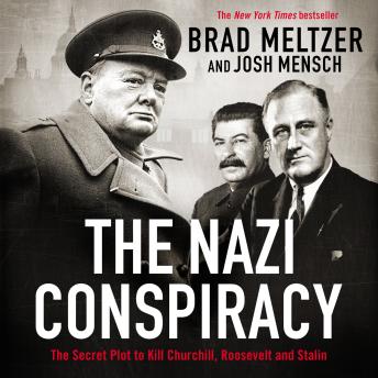 Download Nazi Conspiracy: The Secret Plot to Kill Churchill, Roosevelt and Stalin by Brad Meltzer, Josh Mensch