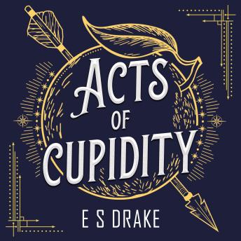 Acts of Cupidity: The charming debut fantasy set in contemporary London by E. S. Drake
