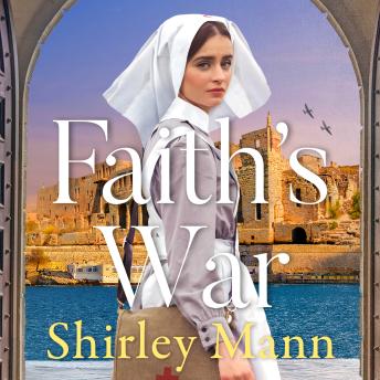 Faith's War: A powerful WWII novel set in wartorn Malta from the winner of the RNA Romantic Saga Award