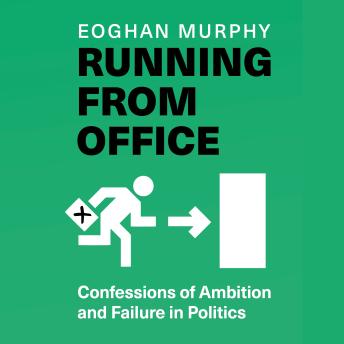 Running From Office: 'Wonderfully engaging, honest and witty' - Rory Stewart -THE NUMBER ONE BESTSELLER