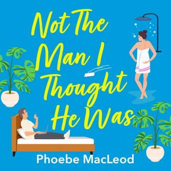 Not The Man I Thought He Was (Unabridged)