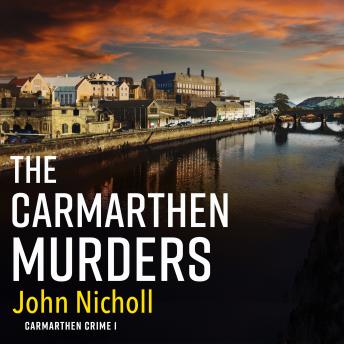The Carmarthen Murders - Carmarthen Crime (Unabridged)