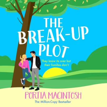The Break-Up Plot - A laugh-out-loud fake dating romantic comedy from MULTI-MILLION-COPY BESTSELLER Portia MacIntosh (Unabridged)