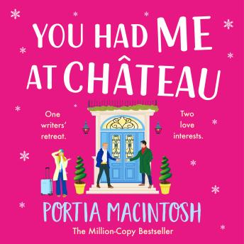 You Had Me at Chateau - The BRAND NEW hilarious, heartwarming read from Portia MacIntosh for 2024 (Unabridged)