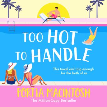 Too Hot to Handle - Discover the next hilarious romantic comedy from million copy seller Portia Macintosh (Unabridged)