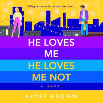 He Loves Me, He Loves Me Not - A laugh-out-loud friends-to-lovers romantic comedy (Unabridged)