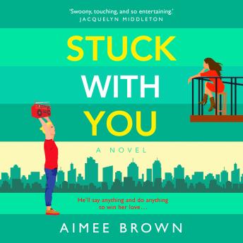 Stuck With You - A BRAND NEW friends-to-lovers romantic comedy from Aimee Brown for summer 2023 (Unabridged)