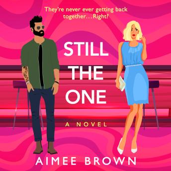 Still The One - They're never ever getting back together ... right? (Unabridged)