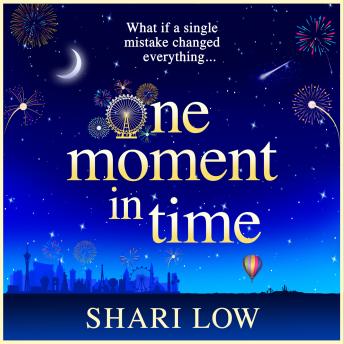 One Moment in Time - The BRAND NEW novel from Shari Low, the NUMBER ONE BESTSELLING author of One Day With You (Unabridged)